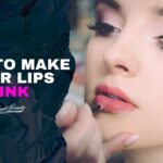 How to Make Your Lips Pink